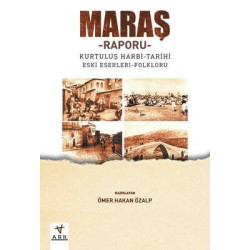 Maraş Raporu: Kurtuluş Harbi-Tarihi Eski Eserleri-Folkloru  Kolektif
