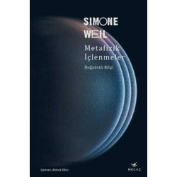 Metafizik İçlenmeler - Doğaüstü Bilgi Simone Weil