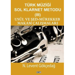 Usul ve Şed-Mürekkeb Makam Çalışmaları-Türk Müziği Sol Klarnet Metodu 3 N. Levent Gökçedağ