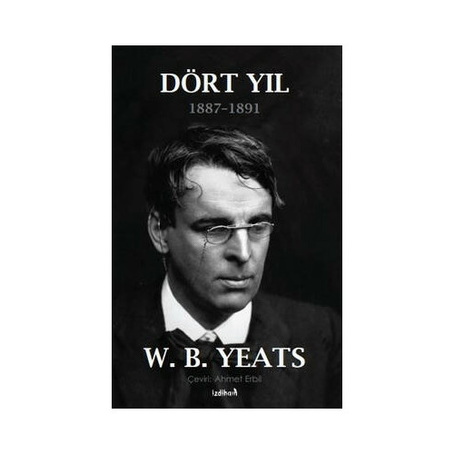 Dört Yıl-1887 1891 W. B. Yeats