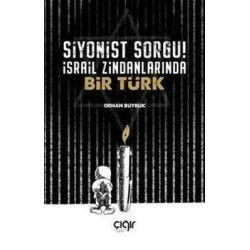 Siyonist Sorgu! - İsrail Zindanlarında Bir Türk Orhan Buyruk