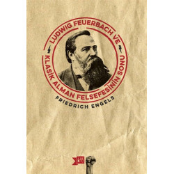 Ludwig Feuerbach ve Klasik Alman Felsefesinin Sonu - Friedrich Engels