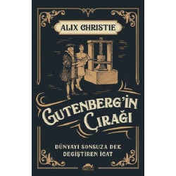 Gutenberg'in Çırağı-Dünyayı Sonsuza Denk Değiştiren İcat Alix Christie