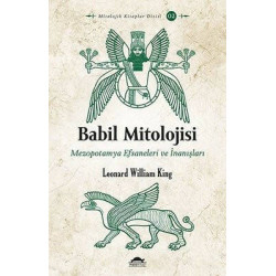 Babil Mitolojisi-Mezopotamya Efsaneleri ve İnanışları Leonard William King