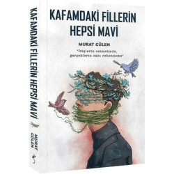 Kafamdaki Fillerin Hepsi Mavi Murat Gülen