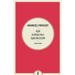 Aşk Karşılıklı İşkencedir - Marcel Proust