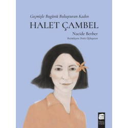 Halet Çambel-Geçmişle Bugünü Buluşturan Kadın Nacide Berber