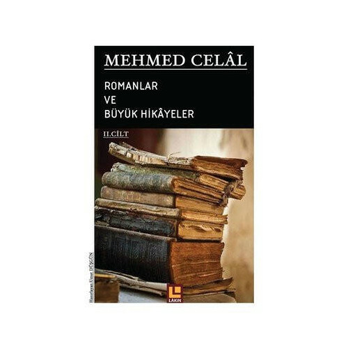 Romanlar ve Büyük Hikayeler 2.Cilt Mehmed Celal