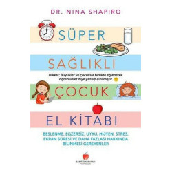 Süper Sağlıklı Çocuk El Kitabı - Yetişkinler İçin Nina L. Shapiro