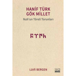 Hanif Türk Gök Millet-Nuh'un Töreli Torunları Lütfi Bergen