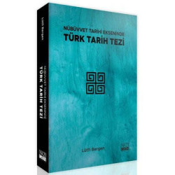 Nübüvvet Tarihi Ekseninde Türk Tarih Tezi Lütfi Bergen