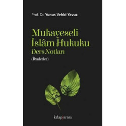 Mukayeseli İslam Hukuku Ders Notları-İbadetler Yunus Vehbi Yavuz