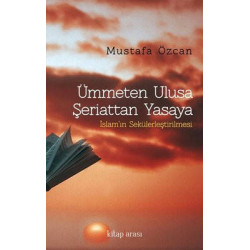 Ümmeten Ulusa Şeriattan Yasaya Mustafa Özcan