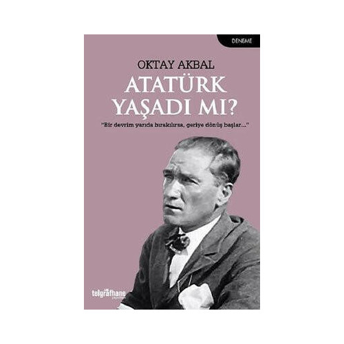 Atatürk Yaşadı mı? Oktay Akbal