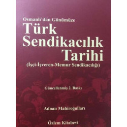 Osmanlı'dan Günümüze Türk Sendikacılık Tarihi Adnan Mahiroğulları