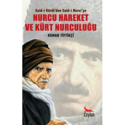 Said-i Kürdi'den Said-i Nursi'ye Nurcu Hareket ve Kürt Nurculuğu Osman Tiftikçi