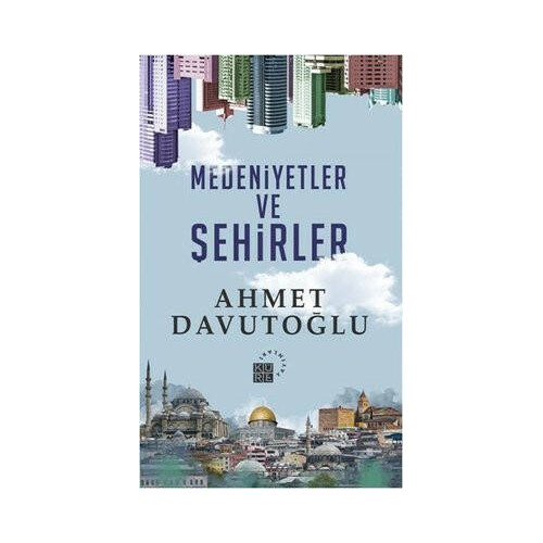 Medeniyetler ve Şehirler Ahmet Davutoğlu