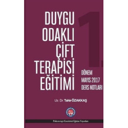 Duygu Odaklı Çift Terapisi Eğitimi-Mayıs 2017 Ders Notları Tahir Özakkaş