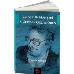 Yalnızlık Mahşeri Alaeddin Özdenören Mustafa Aydoğan