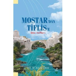 Mostar'dan Tiflis'e Gezi Notları Rıdvan Canım