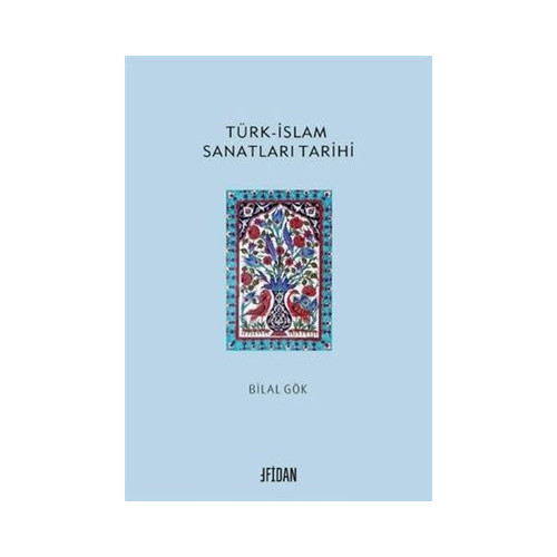 Türk - İslam Sanatları Tarihi Bilal Gök
