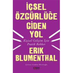 İçsel Özgürlüğe Giden Yol - Erik Blumenthal