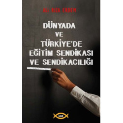 Dünyada ve Türkiye'de Eğitim Sendikası ve Sendikacılığı Ali Rıza Erdem