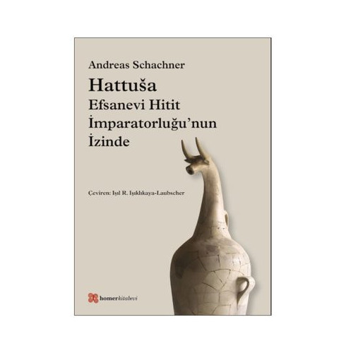 Hattusa-Efsanevi Hitit İmparatorluğu'nun İzinde Andreas Schachner