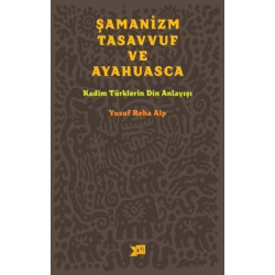 Şamanizm Tasavvuf ve Ayahuasca Yusuf Reha Alp