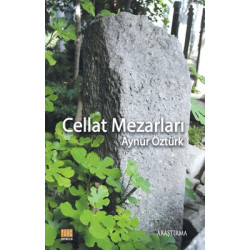 Cellat Mezarları Aynur Öztürk