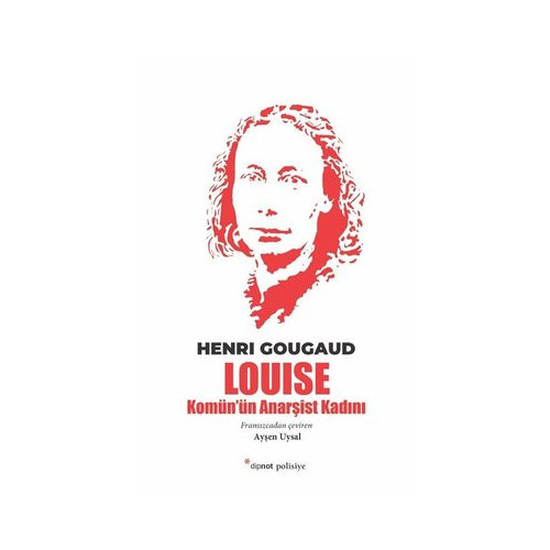 Louise - Komün'ün Anarşist Kadını Henri Gougaud