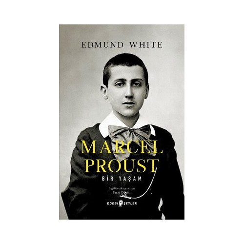 Marcel Proust: Bir Yaşam Edmund White