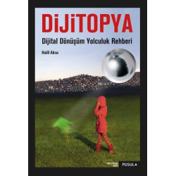 Dijitopya-Dijital Dönüşüm Yolculuk Rehberi Halil Aksu