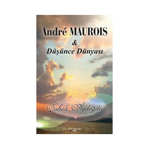 Andre Maurois ve Düşünce Dünyası Şahalı Aydoğdu