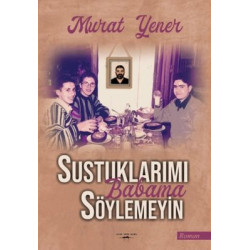 Sustuklarımı Babama Söylemeyin Murat Yener