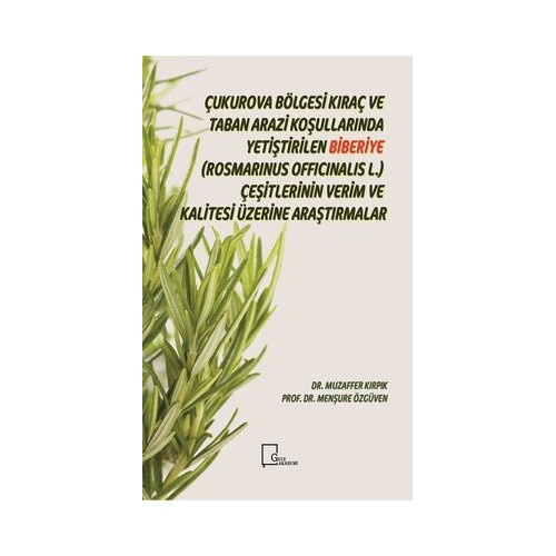 Çukurova Bölgesi Kıraç ve  Taban Arazi Koşullarında Yetiştirilen Biberiye-Rosmarinus Officinalis L. Menşure Özgüven