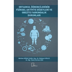 Ortaokul Öğrencilerinin Fiziksel Aktivite Düzeyleri ve Obezite Farkındalık Durumları Mehmet Gül