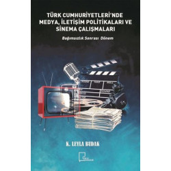 Türk Cumhuriyetleri'nde Medya İletişim Politikaları ve Sinema Çalışmaları Leyla Budak
