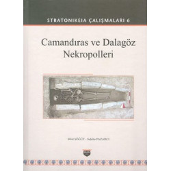 Camandıras ve Dalagöz Nekropolleri: Stratonikeia Çalışmaları-6 Bilal Söğüt