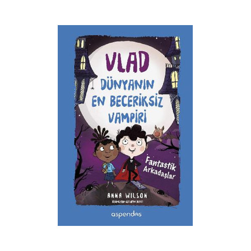 Fantastik Arkadaşlar-Vlad-Dünyanın En Beceriksiz Vampiri 2 Anna Wilson