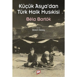 Küçük Asya'dan Türk Halk Musıkisi Bela Bartok