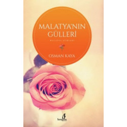 Malatya'nın Gülleri Osman Kaya