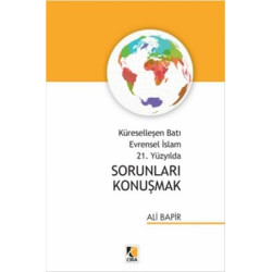 Küreselleşen Batı Evrensel İslam 21. Yüzyılda Sorunları Konuşmak Ali Bapir