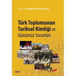 Türk Toplumunun Tarihsel Kimliği ve Günümüz Sorunları Orhan Türkdoğan
