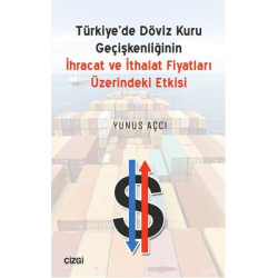 Türkiye'de Döviz Kuru Geçişkenliğinin İhracat ve İthalat Fiyatları Üzerindeki Etkisi Yunus Açcı