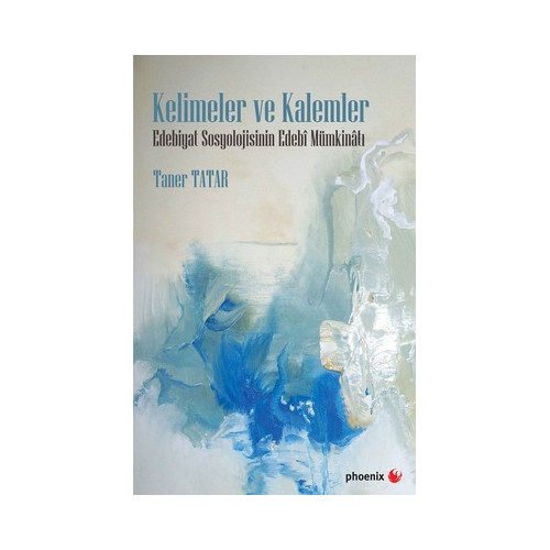 Kelimeler ve Kalemler-Edebiyat Sosyolojisinin Edebi Mümkinatı Taner Tatar