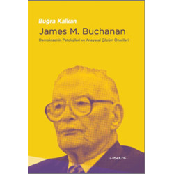 James M.Buchanan-Demokrasinin Patolojileri ve Anayasal Çözüm Önerileri Buğra Kalkan