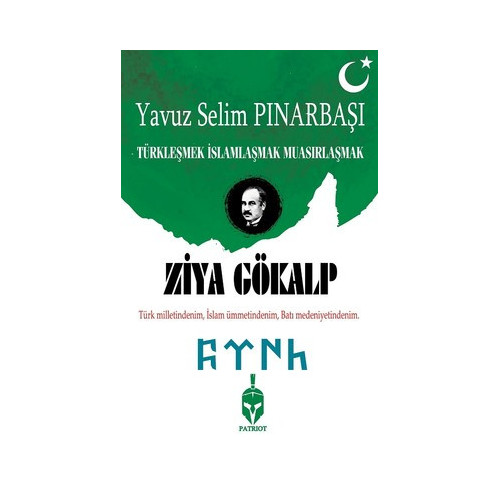 Ziya Gökalp-Türkleşmek İslamlaşmak Muasırlaşmak Yavuz Selim Pınarbaşı