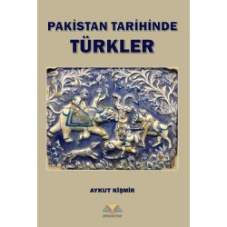 Pakistan Tarihinde Türkler Aykut Kişmir