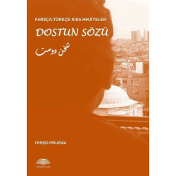Farsça-Türkçe Kısa Hikayeler: Dostun Sözü Ferşid Piruznia